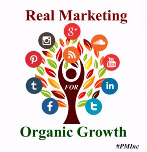 Real Marketing Organic Growth, #PMInc #Marketing #OrganicGrowth